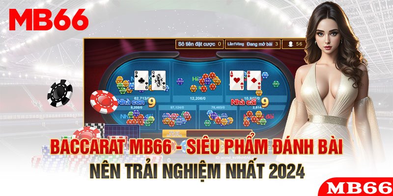 Có gì tại Baccarat MB66?