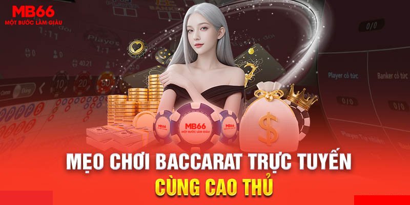 Mẹo chơi Baccarat tại MB66 để chắc thắng 